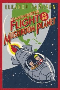 bokomslag The Wonderful Flight to the Mushroom Planet