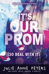 bokomslag It's Our Prom (So Deal With It)