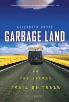 bokomslag Garbage Land: On the Secret Trail of Trash