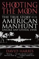 Shooting the Moon: the True Story of an American Manhunt Unlike Any Other, Ever 1