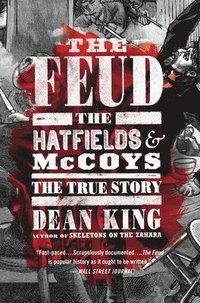 bokomslag The Feud: The Hatfields and McCoys: The True Story