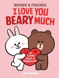 bokomslag Line Friends: Brown & Friends: I Love You Beary Much