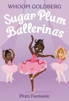 Whoopi Goldberg, Deborah Underwood - Sugar Plum Ballerinas: Plum Fantastic, Häftad