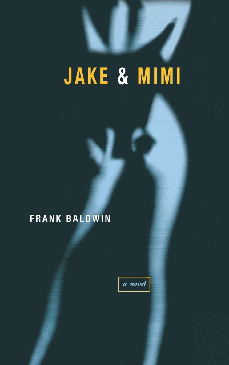 Frank Baldwin - Jake & Mimi, Inbunden