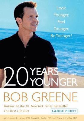 Bob Greene - 20 Years Younger, Inbunden