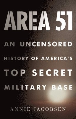 Annie Jacobsen - Area 51, Inbunden