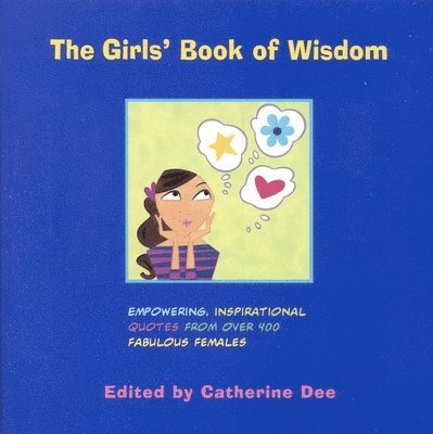 Catherine Dee, Lou M Pollack, Catherine Dee - The Girls' Book of Wisdom, Häftad