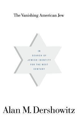 Alan Dershowitz - The Vanishing American Jew, Inbunden