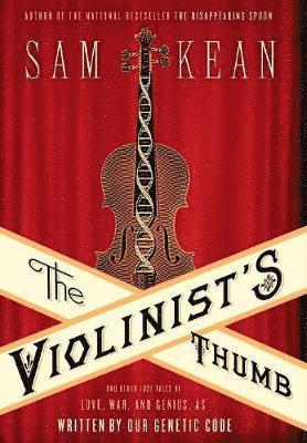 Sam Kean - Violinist's Thumb, Inbunden