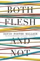 David Foster Wallace - Both Flesh and Not: Essays, Häftad