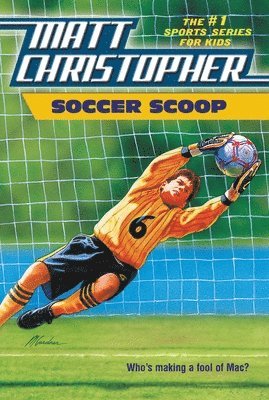 Matt Christopher - Soccer Scoop: Who's Making a Fool of Mac?, Häftad