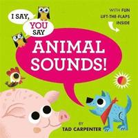 bokomslag I Say, You Say Animal Sounds!