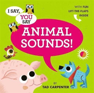 I Say, You Say Animal Sounds! 1