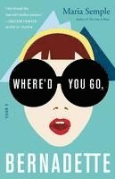 Maria Semple - Where'd You Go, Bernadette, Inbunden