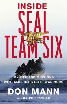 Don Mann - Inside SEAL Team Six: My Life and Missions with America's Elite Warriors, Häftad