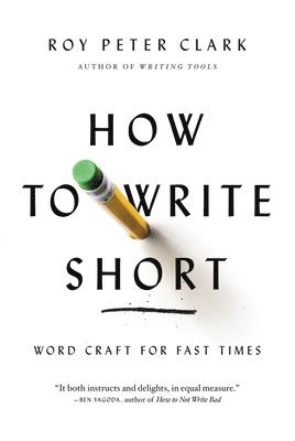 Roy Peter Clark - How to Write Short, Häftad