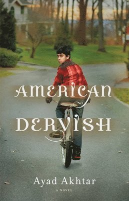 Ayad Akhtar - American Dervish, Inbunden