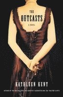 Kathleen Kent - The Outcasts, Inbunden