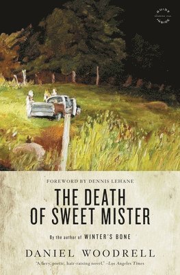 Daniel Woodrell - The Death of Sweet Mister, Häftad