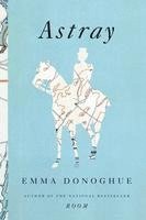 Emma Donoghue - Astray, Inbunden