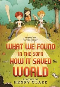 bokomslag What We Found in the Sofa and How it Saved the World