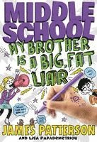 James Patterson, Lisa Papademetriou, Papademetriou - Middle School: My Brother Is a Big, Fat Liar, Inbunden