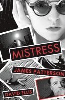James Patterson, David Ellis - Mistress, Inbunden