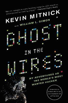 Ghost in the Wires: My Adventures as the World's Most Wanted Hacker 1