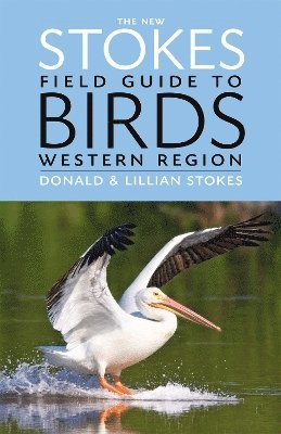 Donald Stokes, Lillian Stokes, Lillian Q. Stokes, Lillian Q Stokes - New Stokes Field Guide to Birds: Western Region, Häftad
