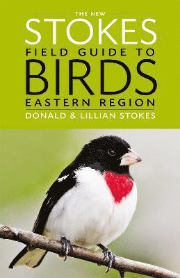Donald Stokes, Lillian Stokes, Lillian Q. Stokes, Lillian Q Stokes - New Stokes Field Guide to Birds: Eastern Region, Häftad