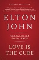 bokomslag Love Is the Cure: On Life, Loss, and the End of AIDS