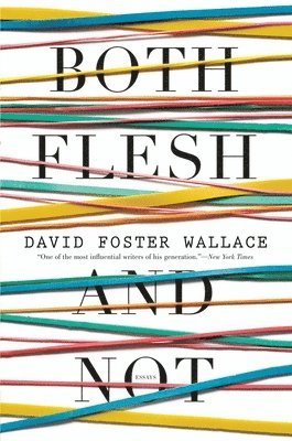 David Foster Wallace - Both Flesh and Not, Inbunden