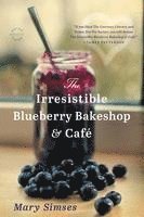 bokomslag The Irresistible Blueberry Bakeshop & Cafe
