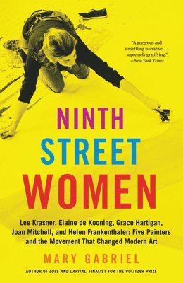 Mary Gabriel - Ninth Street Women: Lee Krasner, Elaine de Kooning, Grace Hartigan, Joan Mitchell, and Helen Frankenthaler, Häftad