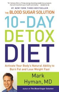bokomslag The Blood Sugar Solution 10-Day Detox Diet: Activate Your Body's Natural Ability to Burn Fat and Lose Weight Fast