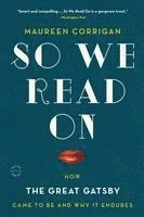 bokomslag So We Read on: How the Great Gatsby Came to Be and Why It Endures