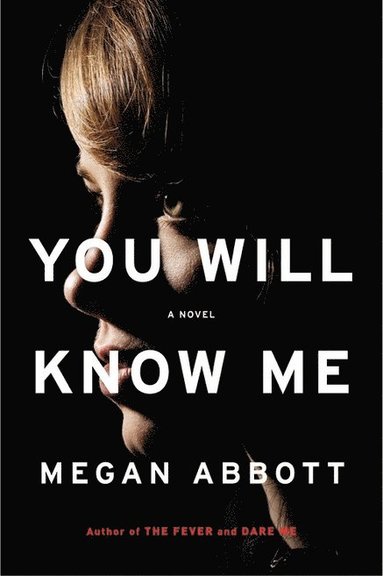 Megan Abbott - You Will Know Me, Häftad