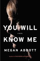 Megan Abbott - You Will Know Me, Inbunden