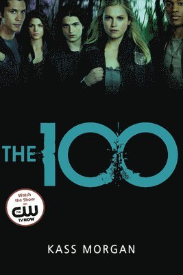 Kass Morgan - The 100: Love, Power, and Survival Collide in This Addictive Dystopian Story, Häftad