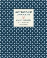 Mast Brothers Chocolate: A Family Cookbook 1