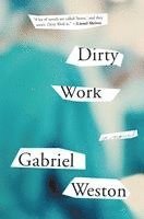 Gabriel Weston - Dirty Work, Inbunden