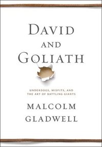 bokomslag David and Goliath : Underdogs, Misfits, and the Art of Battling Giants