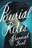 Hannah Kent - Burial Rites, Inbunden