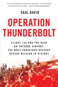 bokomslag Operation Thunderbolt: Flight 139 and the Raid on Entebbe Airport, the Most Audacious Hostage Rescue Mission in History