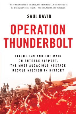 bokomslag Operation Thunderbolt: Flight 139 and the Raid on Entebbe Airport, the Most Audacious Hostage Rescue Mission in History