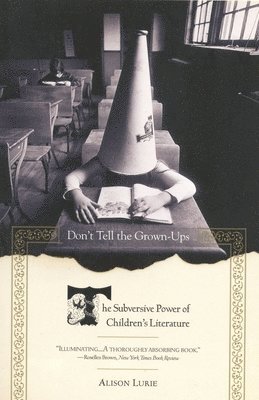 bokomslag Don't Tell the Grown-Ups: The Subversive Power of Children's Literature