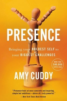 Amy Cuddy - Presence: Bringing Your Boldest Self to Your Biggest Challenges, Häftad