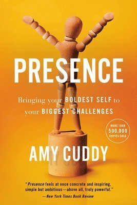 bokomslag Presence: Bringing Your Boldest Self to Your Biggest Challenges