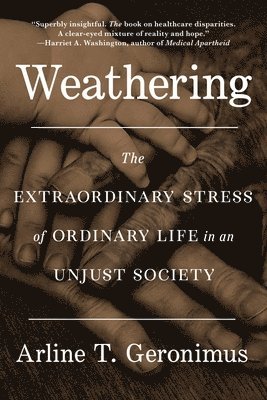 bokomslag Weathering: The Extraordinary Stress of Ordinary Life in an Unjust Society