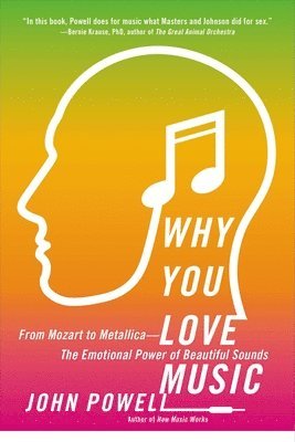 bokomslag Why You Love Music: From Mozart to Metallica--The Emotional Power of Beautiful Sounds